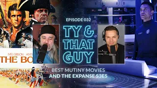 Ty & That Guy Ep 032 - #TheExpanse305 & Best Mutiny Movies #TyandThatGuy