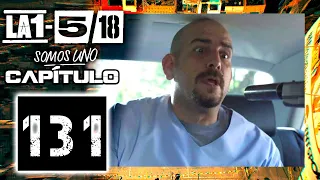 La 1-5/18 Somos Uno - Capítulo 131