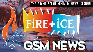 Fire & Ice  GSM - The Grand Solar Minimum Channel