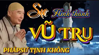 SỰ HÌNH THÀNH VŨ TRỤ. PHÁP SƯ TỊNH KHÔNG THUYẾT GIẢNG 🙏🙏🙏@phatphapnews