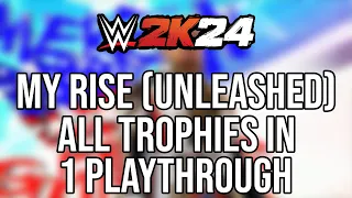 WWE 2K24 - How To Do My Rise Trophies in 1 Playthrough (All Unleashed Trophies)