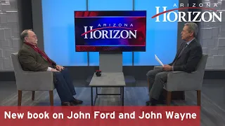 New book on celebrated team of John Ford and John Wayne | Arizona Horizon