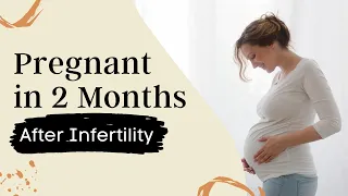 SECONDARY INFERTILITY - Pregnant in 2 months following this plan