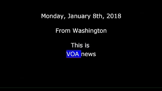 VOA news for Monday, January 8th,  2018