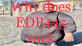 The Rise and Fall of EDP445