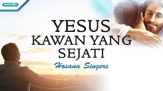 Yesus Kawan Yang Sejati - Hosana Singers (with lyric)