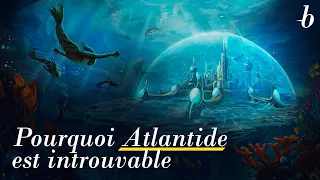 Pourquoi Atlantide est introuvable