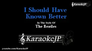 I Should Have Known Better (Karaoke) - Beatles