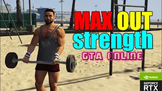 How fast & how to max out strength in Gta Online