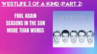 WESTLIFE - Fool Again, Seasons In The Sun, More Than Words