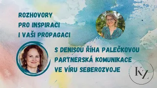 Rozhovor s Denisou Říha Palečkovou - Partnerská komunikace ve víru seberozvoje