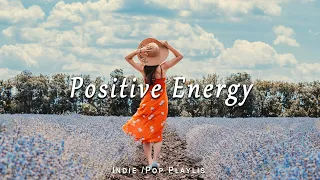 "Positive Energy 🙌 Mornings Song For Positive Energy "/Indie/Pop/Folk/Acoustic Playlist