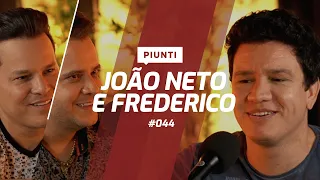JOÃO NETO E FREDERICO | Piunti #044