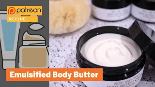 Making Emulsified Body Butter - THIS RECIPE IS NOW RETIRED FROM PATREON