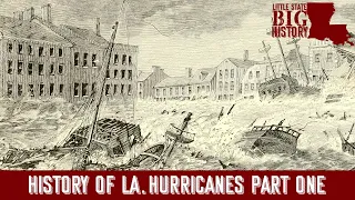 Louisiana Hurricanes Part 1: 1500-1856 (Little State--Big History)