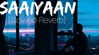 Saaiyaan || Slowed-Reverb || Gunday