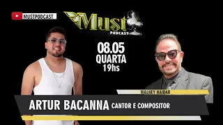 CHAMADA - ARTUR BACANNA - CANTOR E COMPOSITOR - MUST PODCAST #EP072 - 08/05/2024