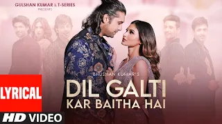 Dil Galti Kar Baitha Hai (Lyrical) | Meet Bros Ft. Jubin Nautiyal | Mouni Roy | Manoj M | Ashish P