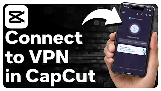 How To Connect To VPN In CapCut