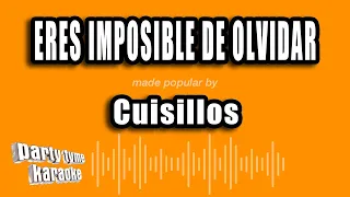 Cuisillos - Eres Imposible De Olvidar (Versión Karaoke)
