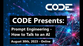 CODE Presents: Prompt Engineering - How to Talk to an AI