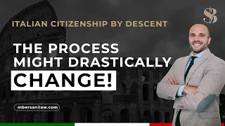 The Process of Italian Citizenship by Descent Might Drastically Change: What's going on in Italy?