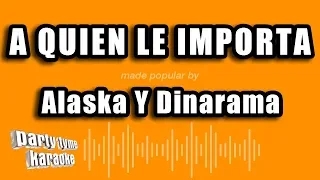 Alaska Y Dinarama - A Quien Le Importa (Versión Karaoke)