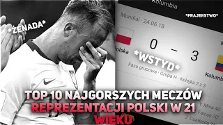 TOP 10 NAJGORSZYCH MECZÓW REPREZENTACJI POLSKI W XXI WIEKU