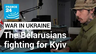 'Preparing an army': The Belarusians fighting for Ukraine with one eye on home • FRANCE 24 English