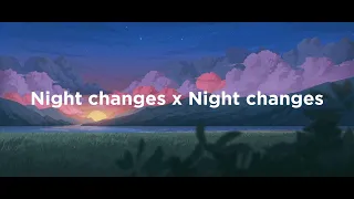 Night changes x Night changes (speed up) tiktok version