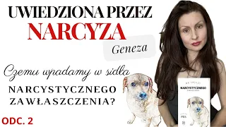 Uwiedziona przez NARCYZA - geneza. Czemu wpadamy w sidła narcystycznego zawłaszczenia?