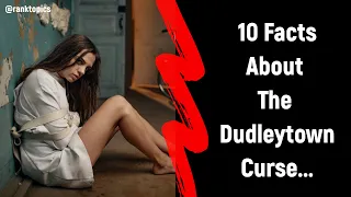 10 Facts About The Dudleytown Curse...