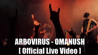 ARBOVIRUS - Omanush [Official Live Video]