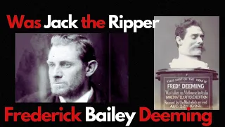 Unmasking Jack the Ripper: The Frederick Bailey Deeming Connection