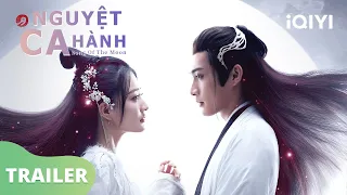 Nguyệt Ca Hành Trailer | Từ Lộ, Trương Bân Bân | Phim Cổ Trang Mới | iQIYI Vietnam