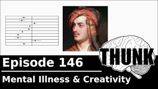 146. Mental Illness & Creativity | THUNK