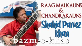 Raag Malkauns & Chandrakauns | Shahid Parvez Khan | Lockdown Music | Bazm e khas