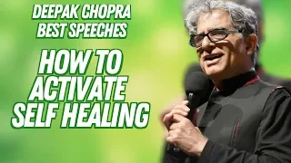 How to Activate Self Healing - Deepak Chopra Best Speeches