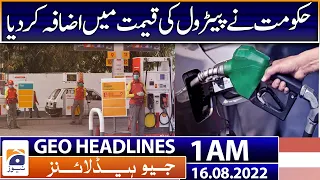 Geo News Headlines 1 AM | Govt jacks up petrol price by over Rs6 | Sheikh Rasheed | 16 August 2022