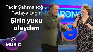 Tacir Şahmalıoğlu & Fədayə Laçın - Şirin Yuxun Olaydım / Canlı ifa