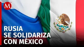 Rusia se solidariza con México por ataque a embajada mexicana en Ecuador