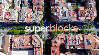 Barcelona Superblocks: Change the Grid, Change your Neighborhood