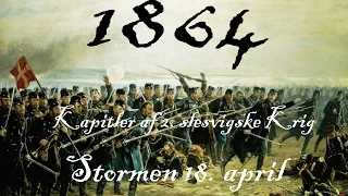 "1864" - kapitler af 2. slesvigske krig: Stormen på Dybbøl den 18. april