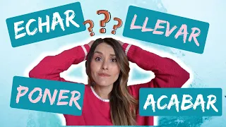 Llevar, Echar, Poner y Acabar [Spanish for INTERMEDIATE Students]