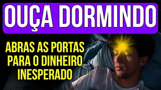 ABRAS AS PORTAS PARA O DINHEIRO INESPERADO COM A LEI DA ATRAÇÃO | OUÇA DORMINDO