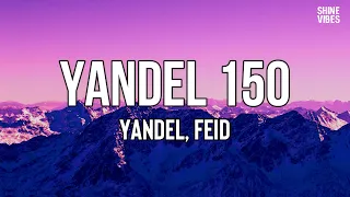Yandel, Feid - Yandel 150 (Letra/Lyrics) | Déjate ver, dime si hoy vas pa' la calle, bebé