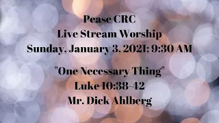 Pease CRC Sunday Worship Live Stream 1/3/2021