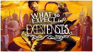 WHAT to EXPECT in EXISTENSIS.