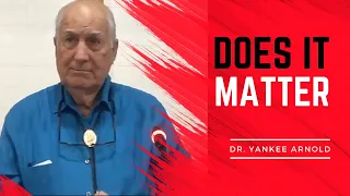 Do you and what you do matter to God? | Dr. Ralph Yankee Arnold |