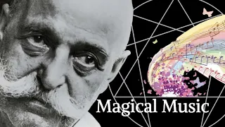 Gurdjieff's Magical Music & Objective Art